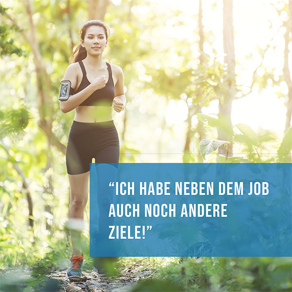 Ich habe neben Job auch noch andere Ziele Ich habe neben Job auch noch andere Ziele